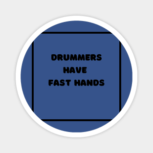 Drummers Have Fast Hands Magnet